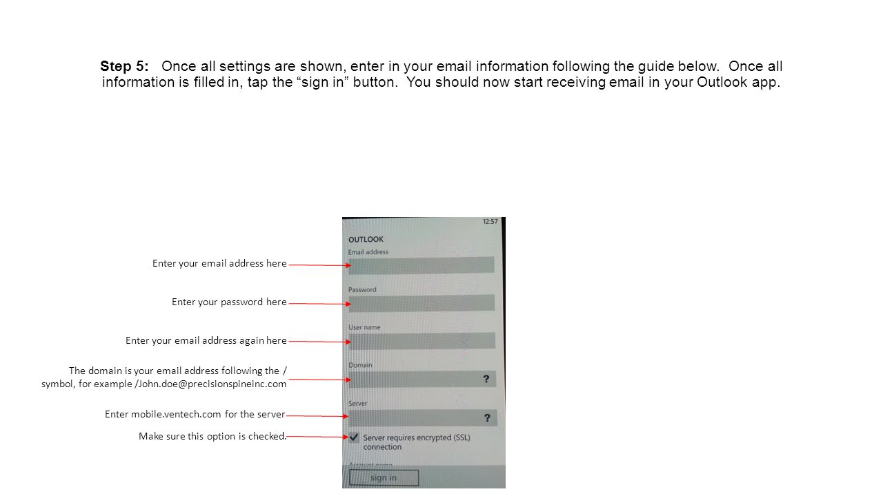 Step 5: Once all settings are shown, enter in your  information following the guide below.