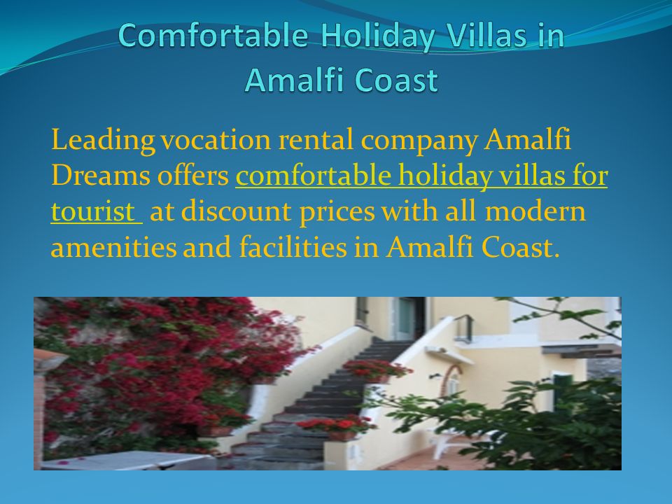 Leading vocation rental company Amalfi Dreams offers comfortable holiday villas for tourist at discount prices with all modern amenities and facilities in Amalfi Coast.comfortable holiday villas for tourist