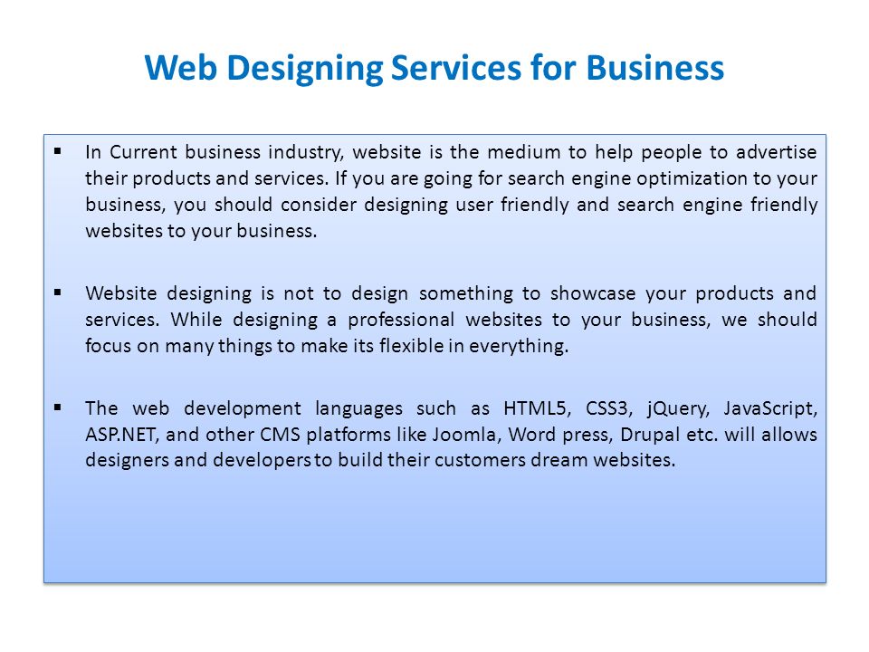 Web Designing Services for Business  In Current business industry, website is the medium to help people to advertise their products and services.