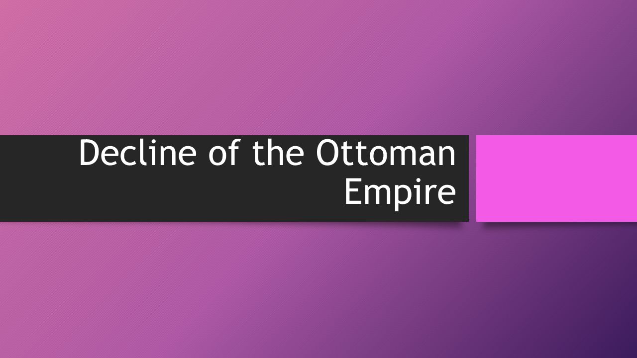 the decline of the ottoman empire history essay The ottoman empire was one of the biggest empires in history, however the influence and power of the empire declined slowly until it diminished due to internal and external factors. the decline of the ottoman empire history essay The ottoman empire was one of the biggest empires in history, however the influence and power of the empire declined slowly until it diminished due to internal and external factors.