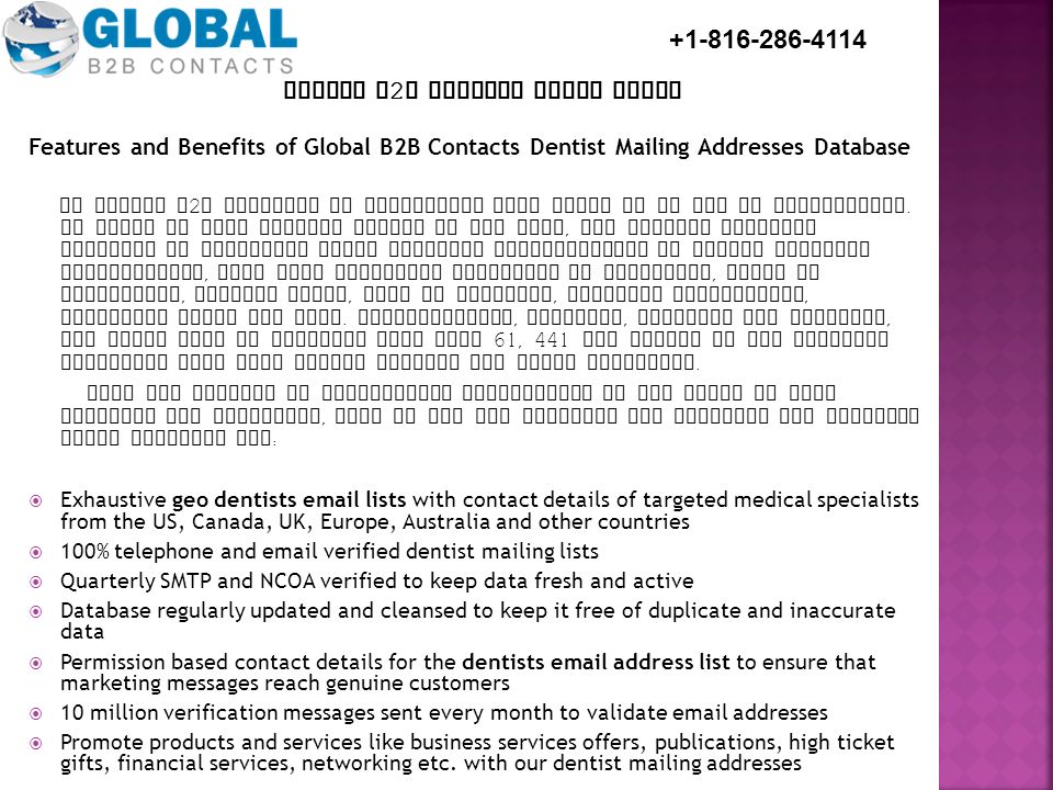 Features and Benefits of Global B2B Contacts Dentist Mailing Addresses Database At Global B 2 B Contacts we understand that there is no end to competition.