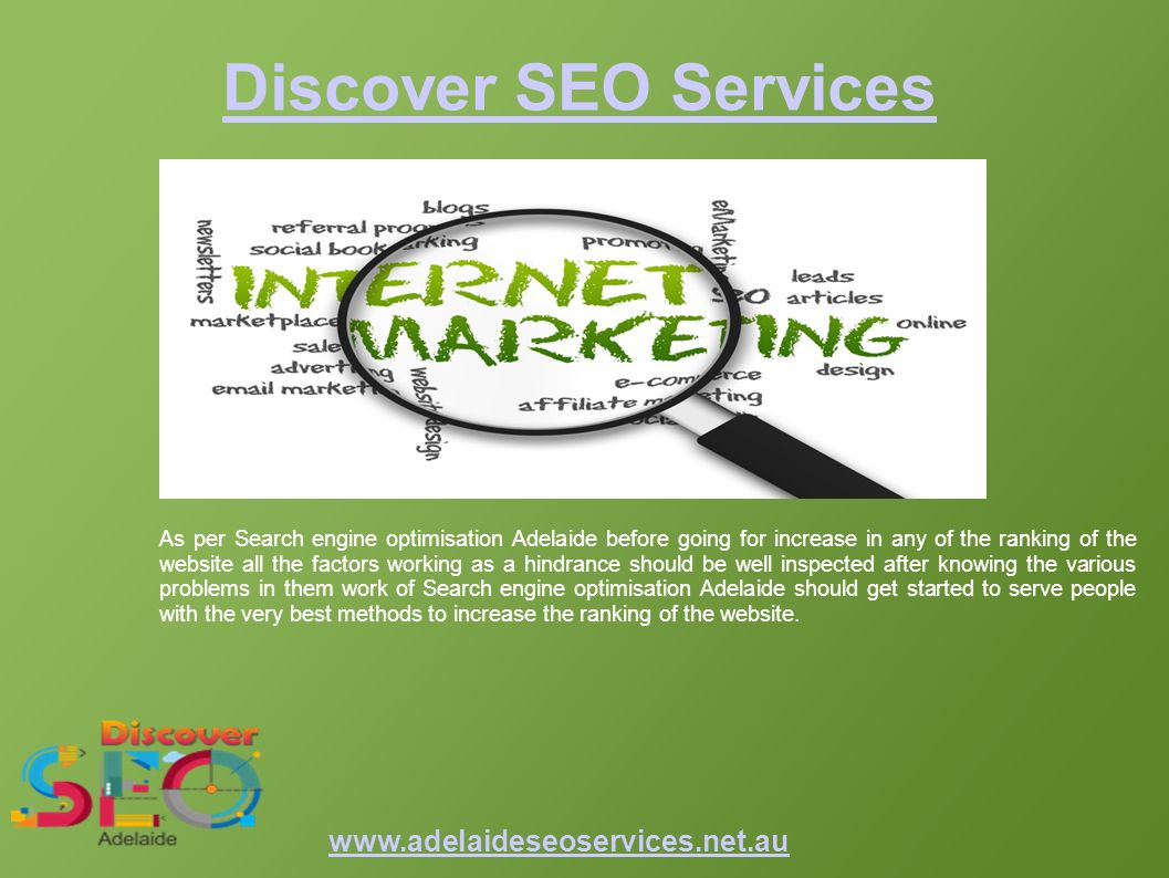 Discover SEO Services As per Search engine optimisation Adelaide before going for increase in any of the ranking of the website all the factors working as a hindrance should be well inspected after knowing the various problems in them work of Search engine optimisation Adelaide should get started to serve people with the very best methods to increase the ranking of the website.