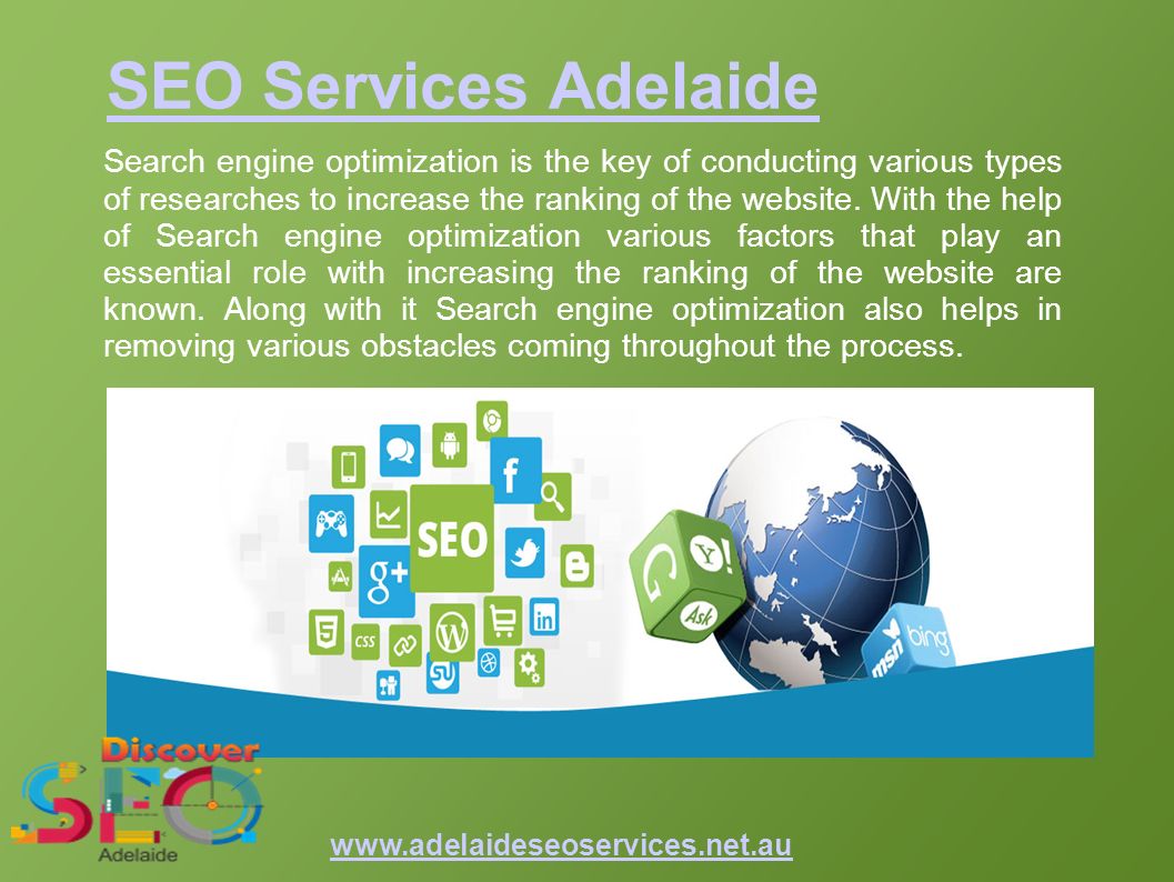 SEO Services Adelaide Search engine optimization is the key of conducting various types of researches to increase the ranking of the website.