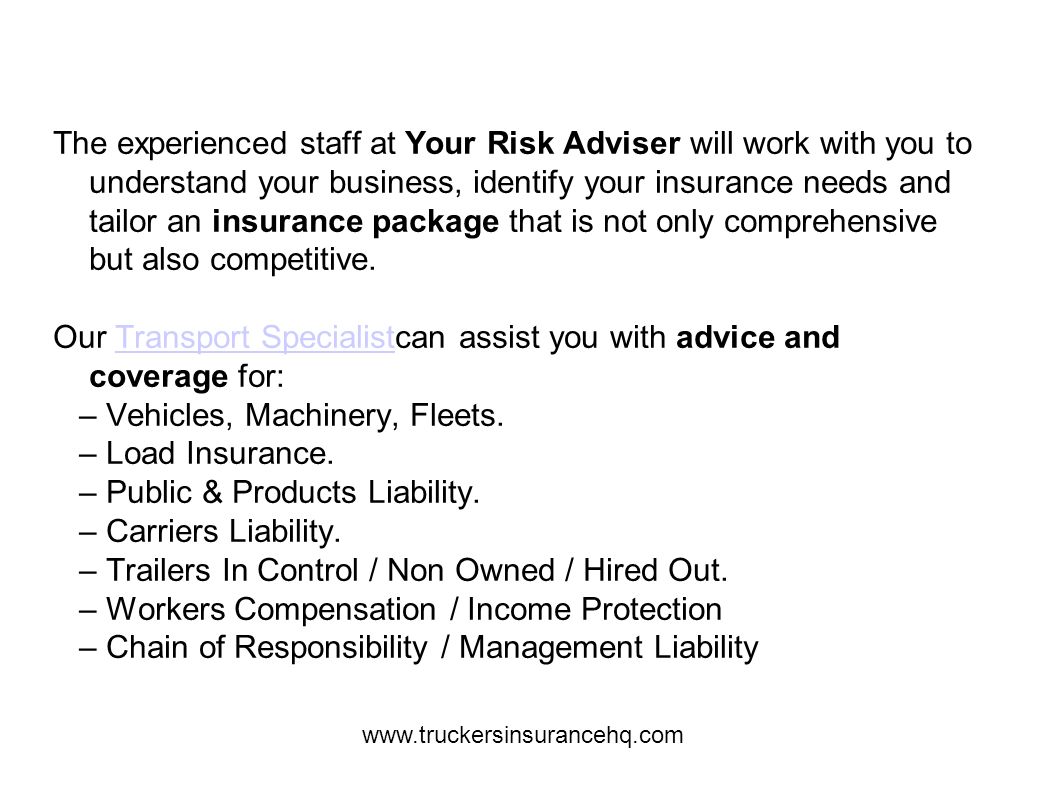 The experienced staff at Your Risk Adviser will work with you to understand your business, identify your insurance needs and tailor an insurance package that is not only comprehensive but also competitive.