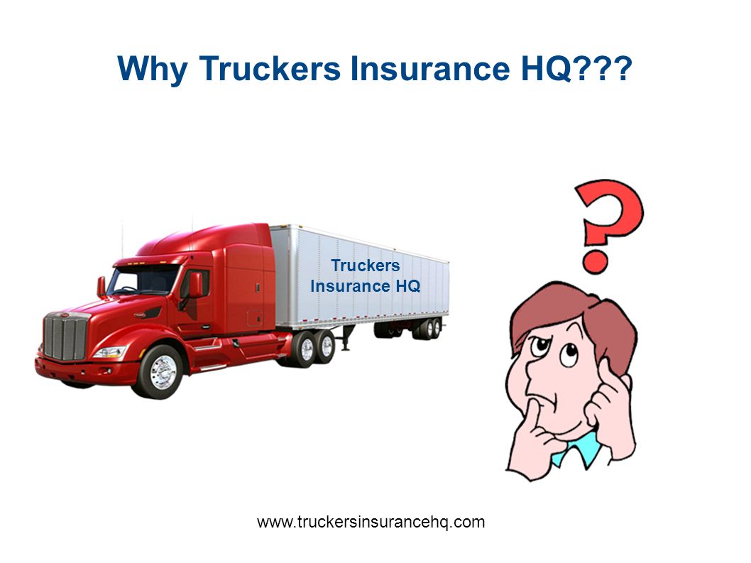 Why Truckers Insurance HQ Truckers Insurance HQ