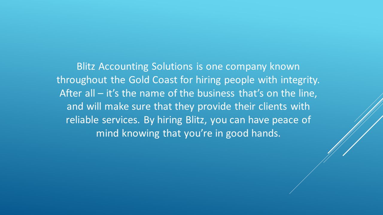 Blitz Accounting Solutions is one company known throughout the Gold Coast for hiring people with integrity.