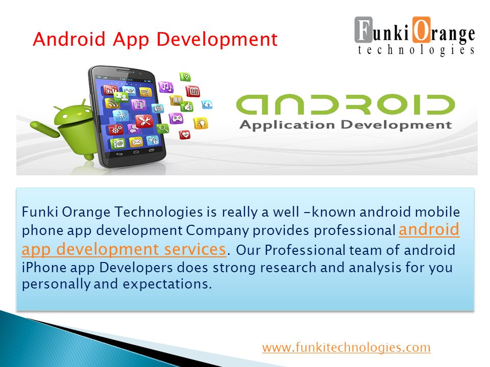 Android App Development Funki Orange Technologies is really a well -known android mobile phone app development Company provides professional android app development services.