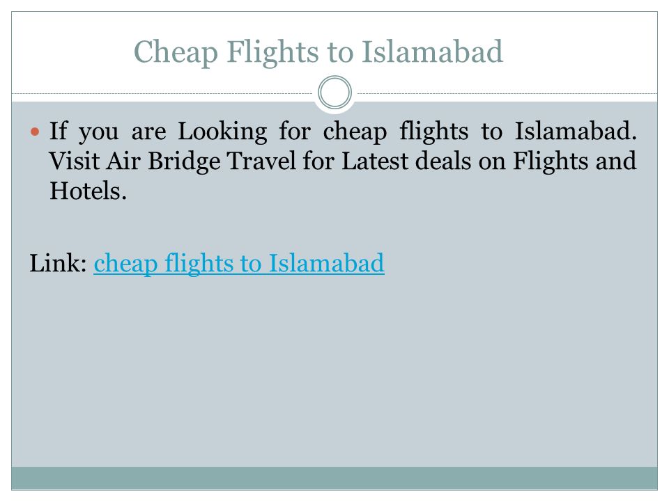 Cheap Flights to Islamabad If you are Looking for cheap flights to Islamabad.