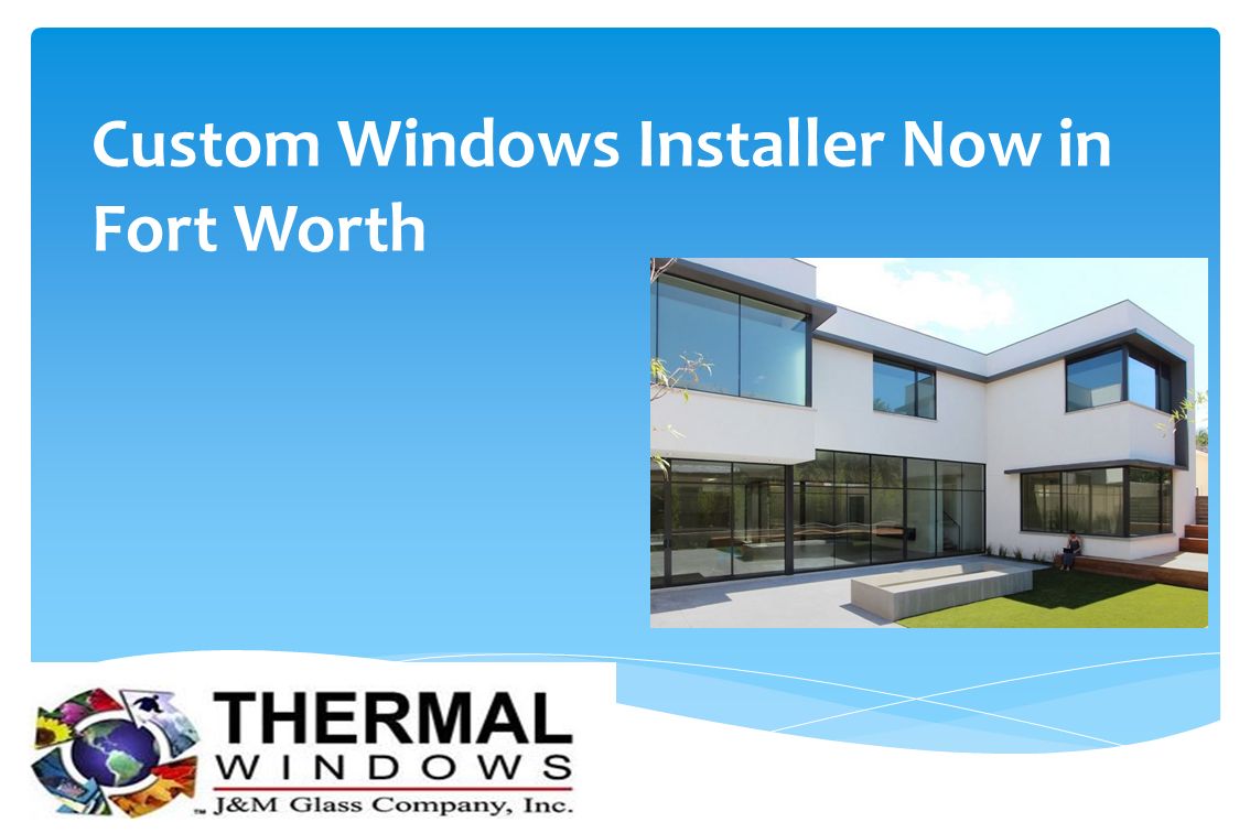 Custom Windows Installer Now in Fort Worth