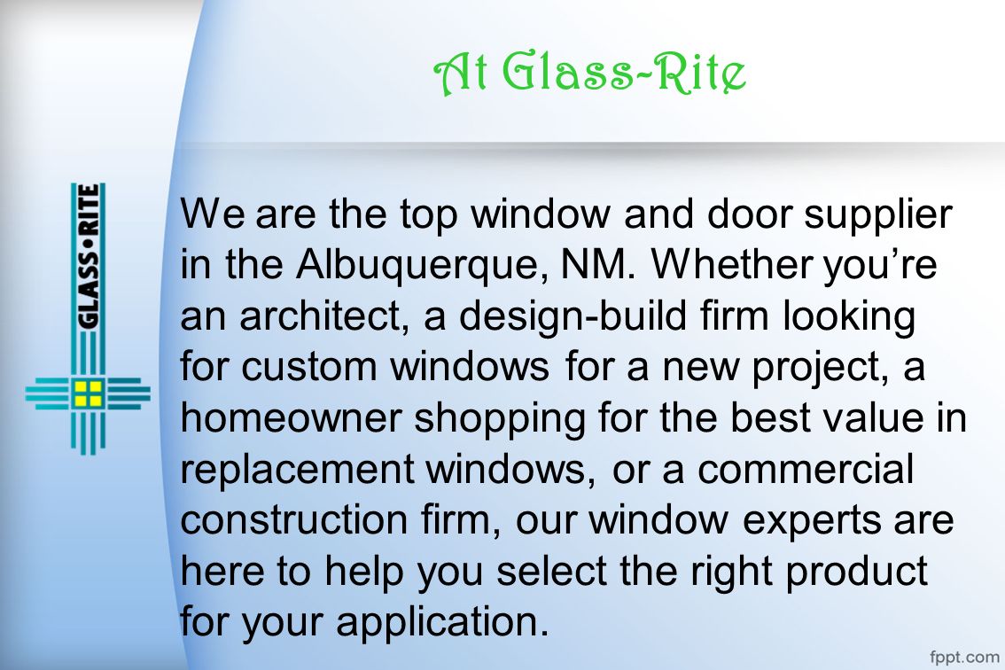 We are the top window and door supplier in the Albuquerque, NM.