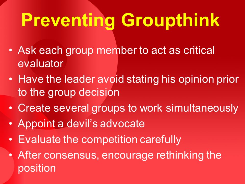 the group and groupthink essay In turn, these factors contribute to defective decision making by the group 12 the groupthink model the groupthink model (figure 1) provides a visual representation of the theory of groupthink, including the conditions under which groupthink is likely to occur, the symptoms of groupthink, and the consequences resulting from groupthink. the group and groupthink essay In turn, these factors contribute to defective decision making by the group 12 the groupthink model the groupthink model (figure 1) provides a visual representation of the theory of groupthink, including the conditions under which groupthink is likely to occur, the symptoms of groupthink, and the consequences resulting from groupthink.