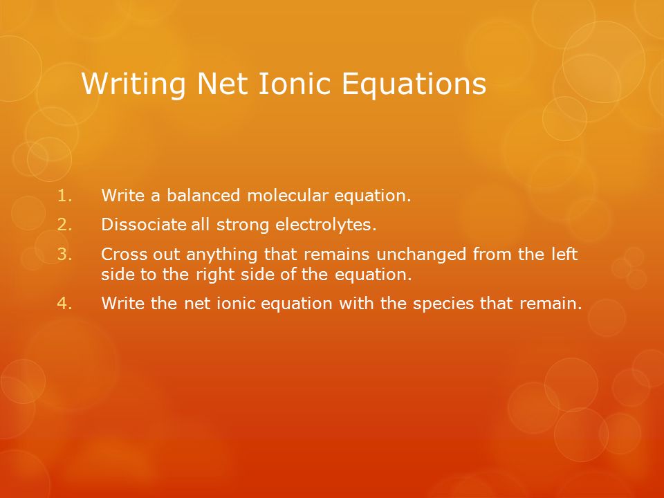 Net Ionic Equations Unit 13 Ksp Writing 1 Writing Net Ionic Equations 1 Write A Balanced Molecular Equation