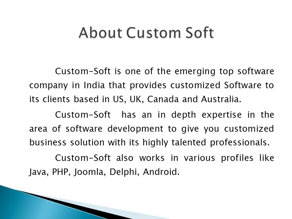 Custom-Soft is one of the emerging top software company in India that provides customized Software to its clients based in US, UK, Canada and Australia.