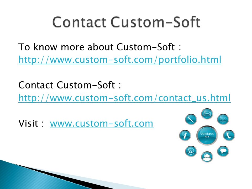 To know more about Custom-Soft :   Contact Custom-Soft :   Visit :