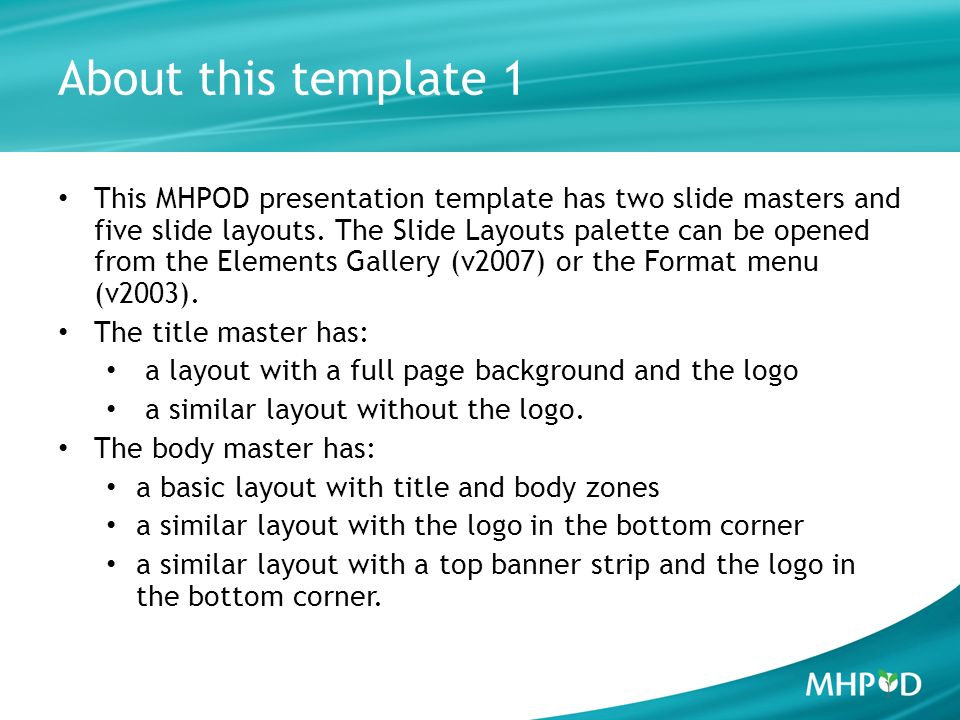 About this template 1 This MHPOD presentation template has two slide masters and five slide layouts.