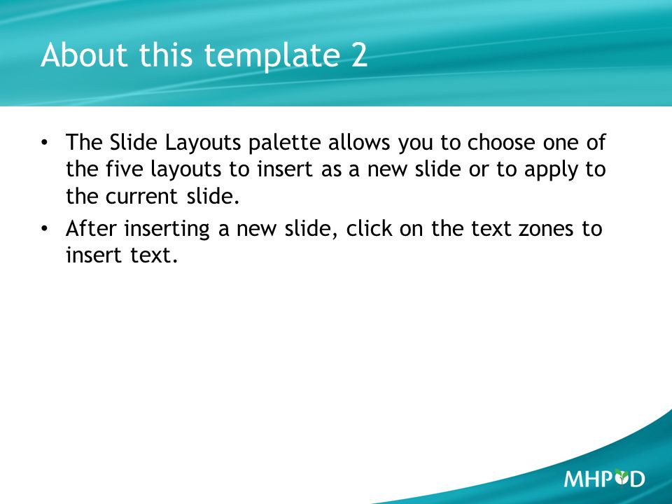 About this template 2 The Slide Layouts palette allows you to choose one of the five layouts to insert as a new slide or to apply to the current slide.