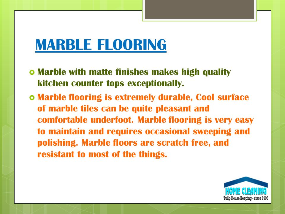 MARBLE FLOORING  Marble with matte finishes makes high quality kitchen counter tops exceptionally.