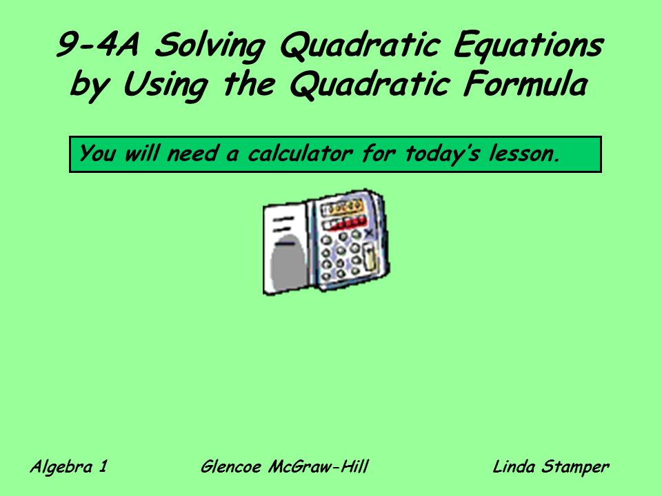 Practice 1 2 3 Warm Up Use A Calculator To 2 9 4a Solving Quadratic Equations By