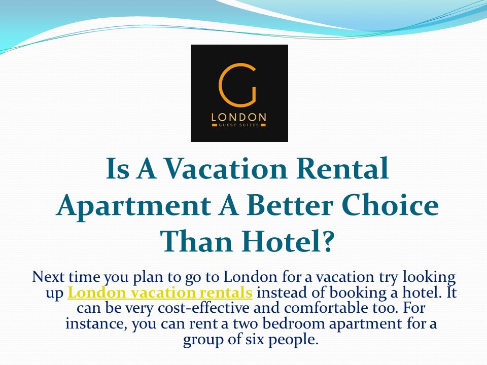 Is A Vacation Rental Apartment A Better Choice Than Hotel.