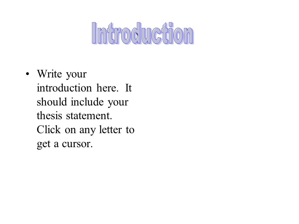 ` Write your introduction here. It should include your thesis statement.