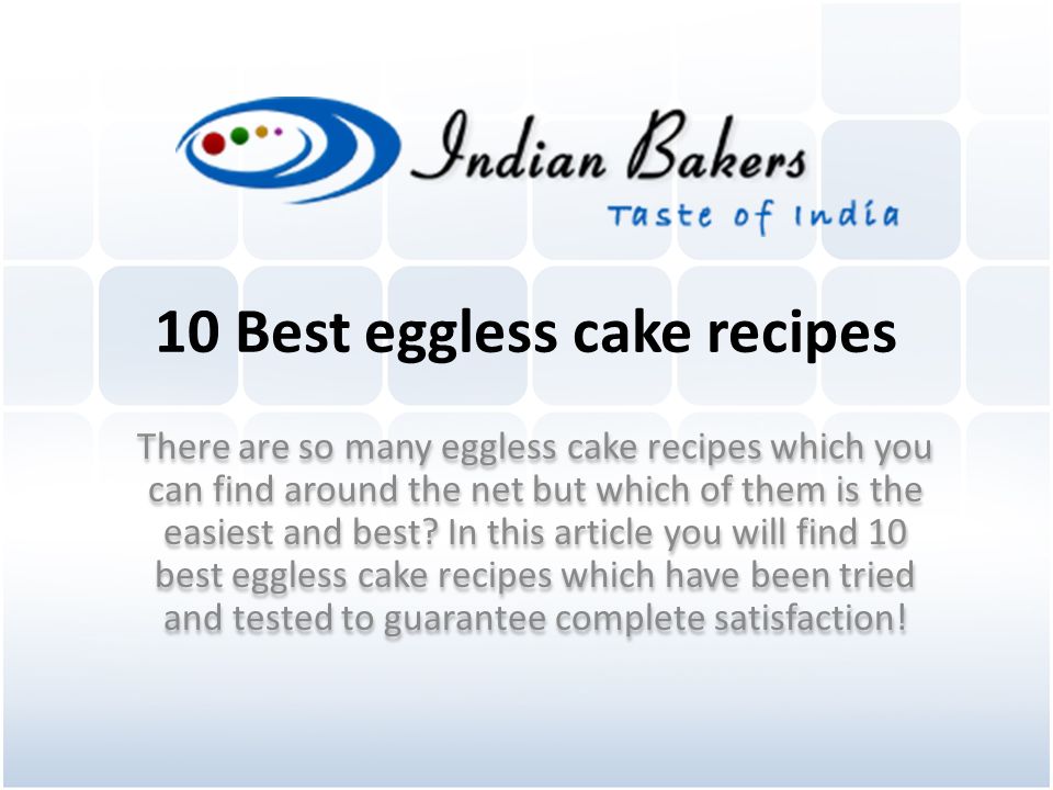 10 Best eggless cake recipes There are so many eggless cake recipes which you can find around the net but which of them is the easiest and best.