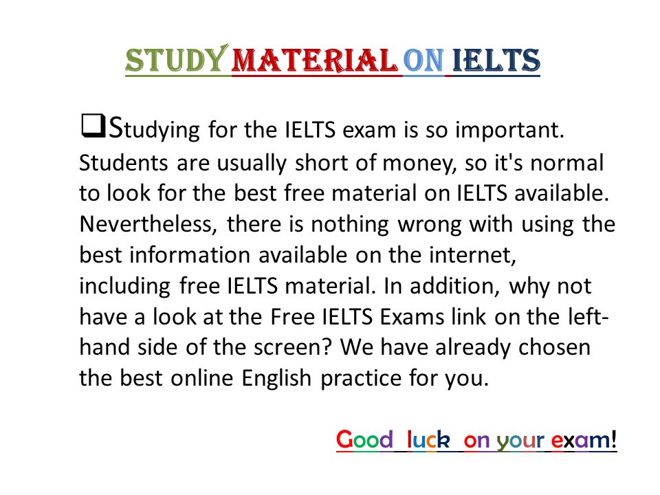 Study Material on IELTS  S tudying for the IELTS exam is so important.