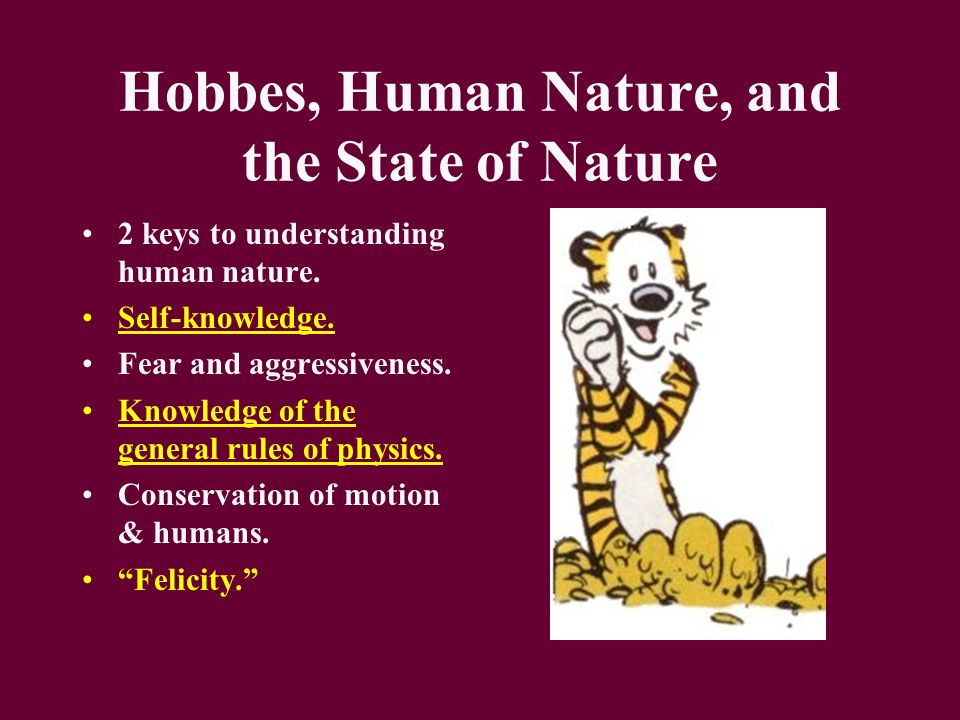 hobbes human nature Free essay: human nature as viewed by thomas hobbes and david hume thomas hobbes in chapter 13 of leviathan, and david hume in section 3 of an enquiry. hobbes human nature Free essay: human nature as viewed by thomas hobbes and david hume thomas hobbes in chapter 13 of leviathan, and david hume in section 3 of an enquiry.