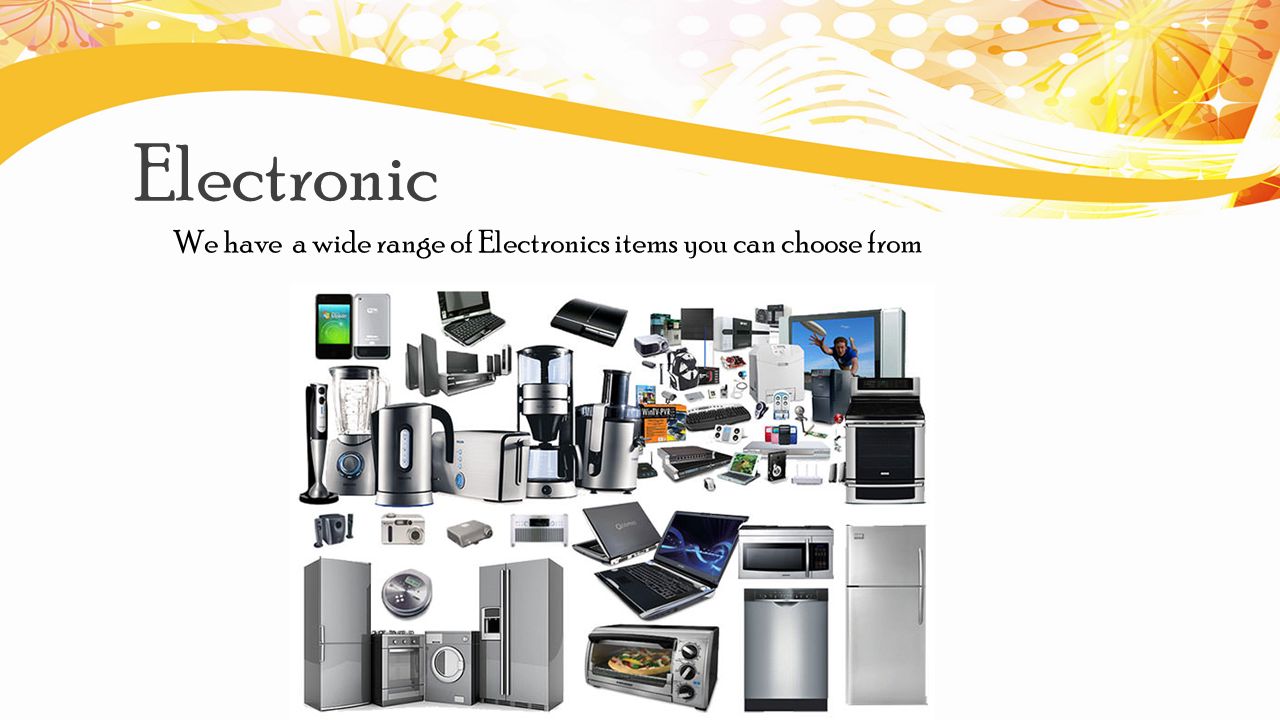 Electronic We have a wide range of Electronics items you can choose from