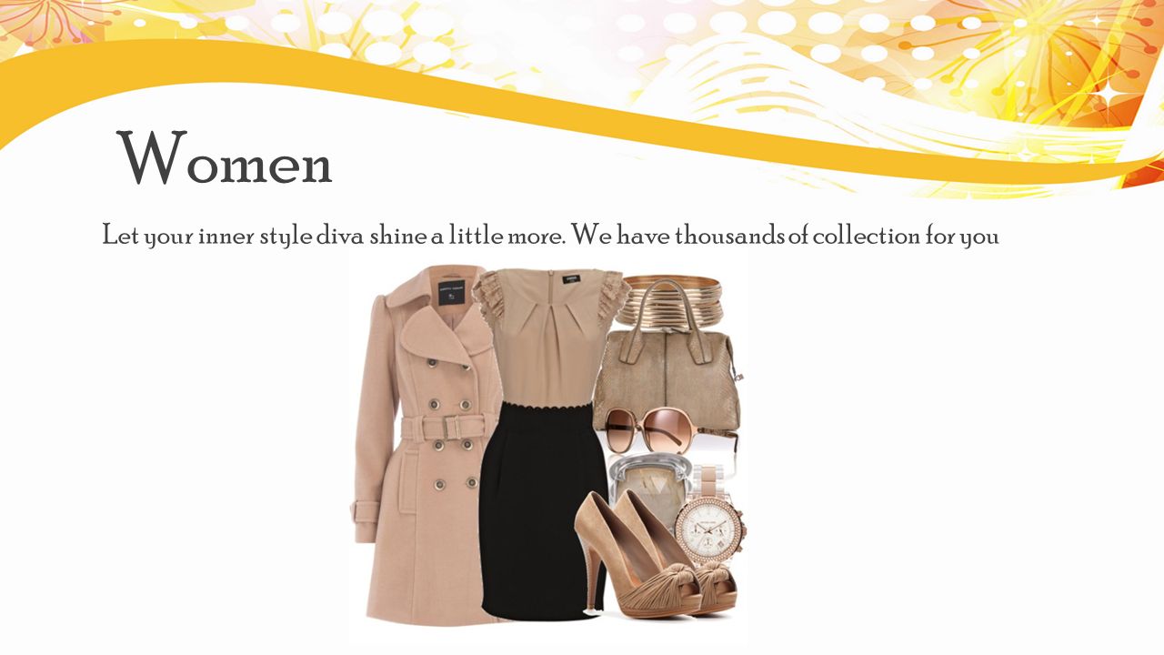 Women Let your inner style diva shine a little more. We have thousands of collection for you