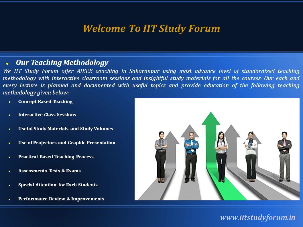 Welcome To IIT Study Forum Our Teaching Methodology Concept Based Teaching Interactive Class Sessions Useful Study Materials and Study Volumes Use of Projectors and Graphic Presentation Practical Based Teaching Process Assessments Tests & Exams Special Attention for Each Students Performance Review & Improvements We IIT Study Forum offer AIEEE coaching in Saharanpur using most advance level of standardized teaching methodology with interactive classroom sessions and insightful study materials for all the courses.