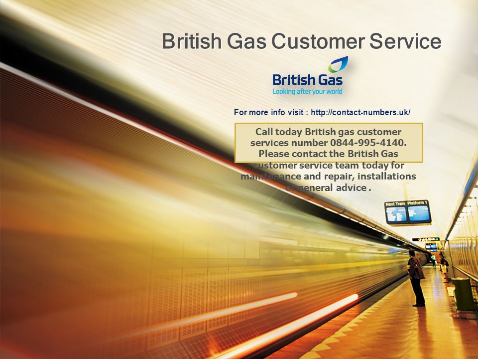 British Gas Customer Service For more info visit :   Call today British gas customer services number