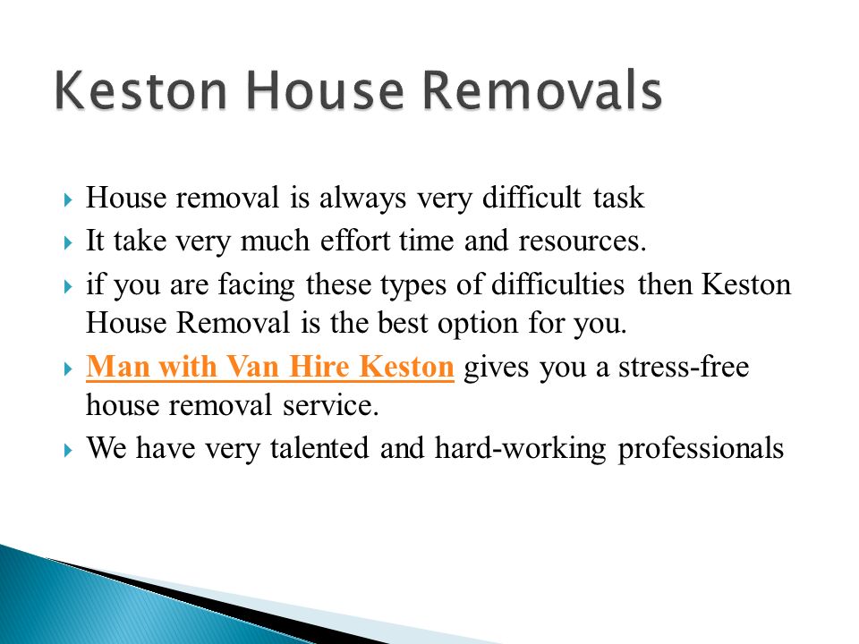  House removal is always very difficult task  It take very much effort time and resources.