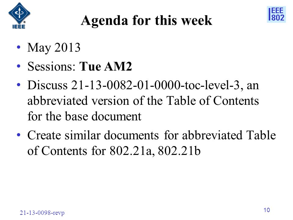 revp 10 May 2013 Sessions: Tue AM2 Discuss toc-level-3, an abbreviated version of the Table of Contents for the base document Create similar documents for abbreviated Table of Contents for a, b Agenda for this week