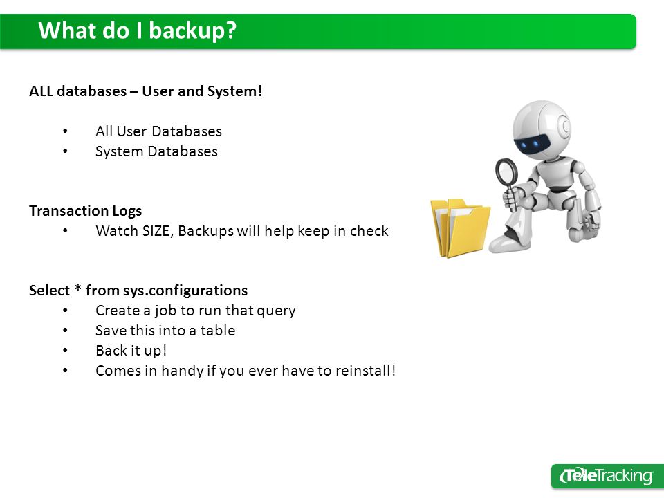 What do I backup. ALL databases – User and System.