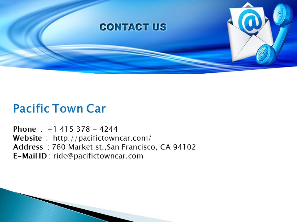 Pacific Town Car Phone : Website :   Address : 760 Market st.,San Francisco, CA ID :