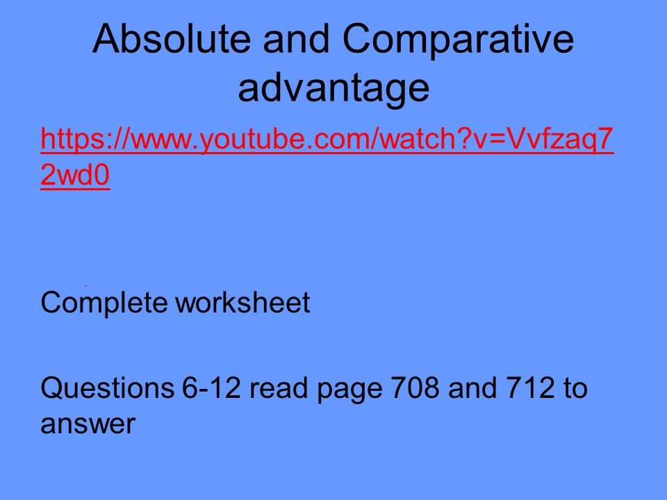Unit 7 Trade International Vocabulary Free 6 Absolute And Comparative Advantage Https You Com Watch V Vvfzaq7 2wd0 Complete Worksheet Questions 12 Read Page 708 712 To Answer