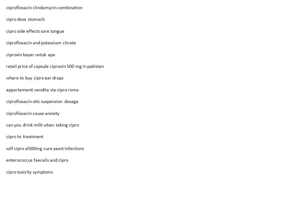 Difference between cipro and clindamycin together Difference between cipro and clindamycin together