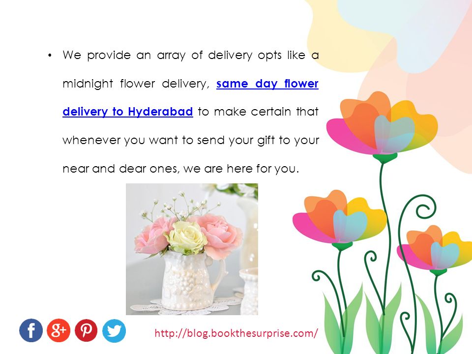 We provide an array of delivery opts like a midnight flower delivery, same day flower delivery to Hyderabad to make certain that whenever you want to send your gift to your near and dear ones, we are here for you.