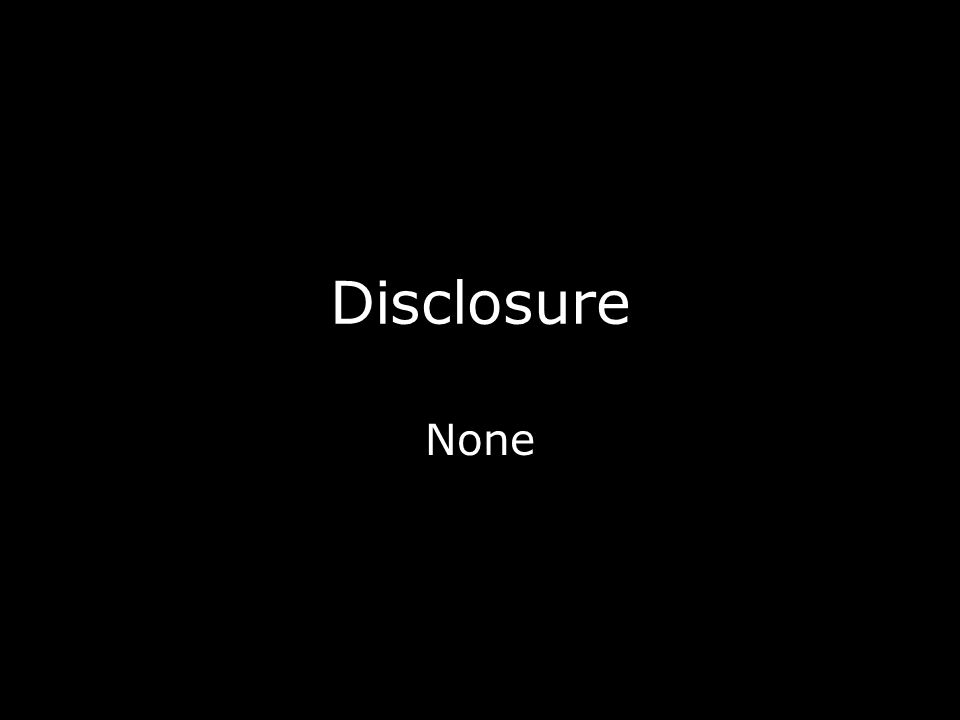 Disclosure None