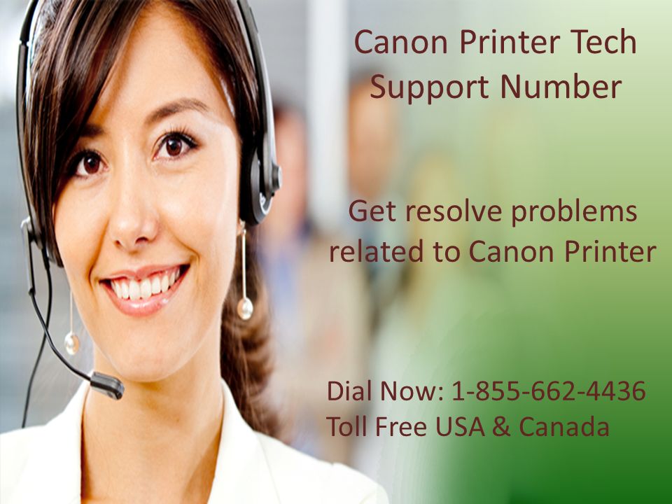 Canon Printer Tech Support Number Get resolve problems related to Canon Printer Dial Now: Toll Free USA & Canada