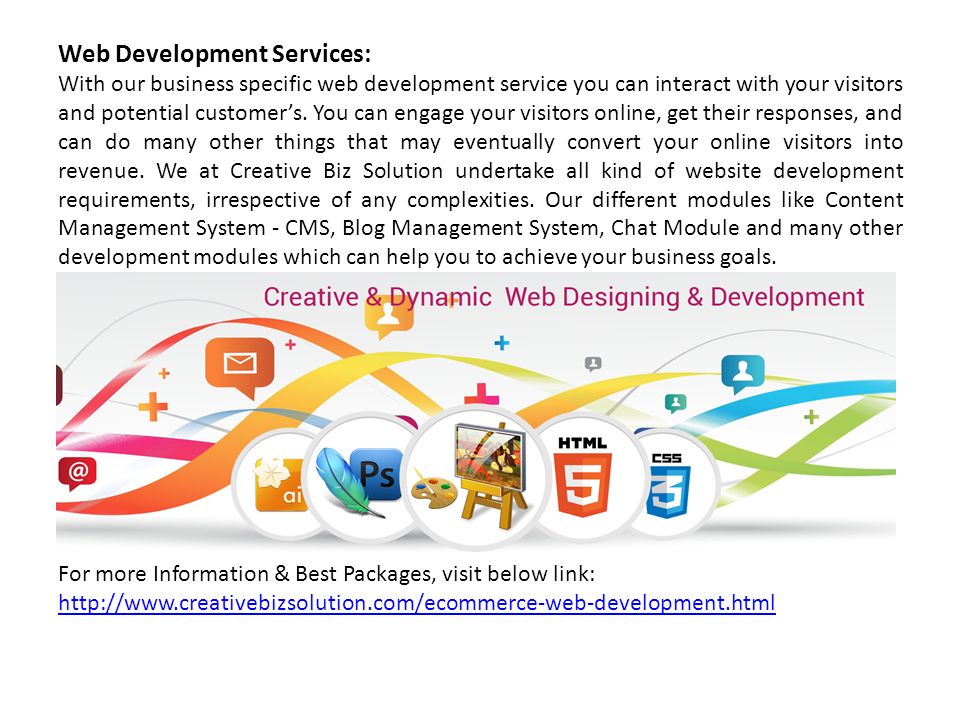 Web Development Services: With our business specific web development service you can interact with your visitors and potential customer’s.