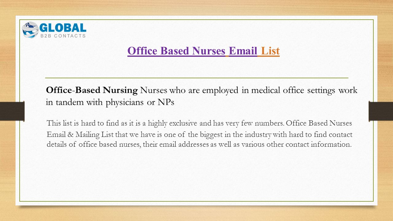 Office Based Nurses  List This list is hard to find as it is a highly exclusive and has very few numbers.