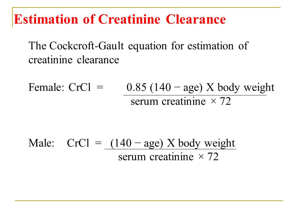 Renal Excretion Of S Prof Hanan Hagar Pharmacology Department 37 The Croft Gault Equation For Estimation Of Creatinine Clearance Female Crcl 0 85 140 Age X Body Weight Serum 72 Male