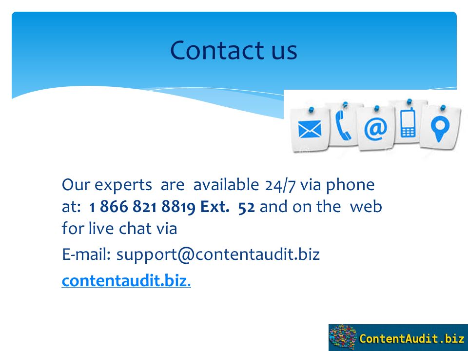 Our experts are available 24/7 via phone at: Ext.
