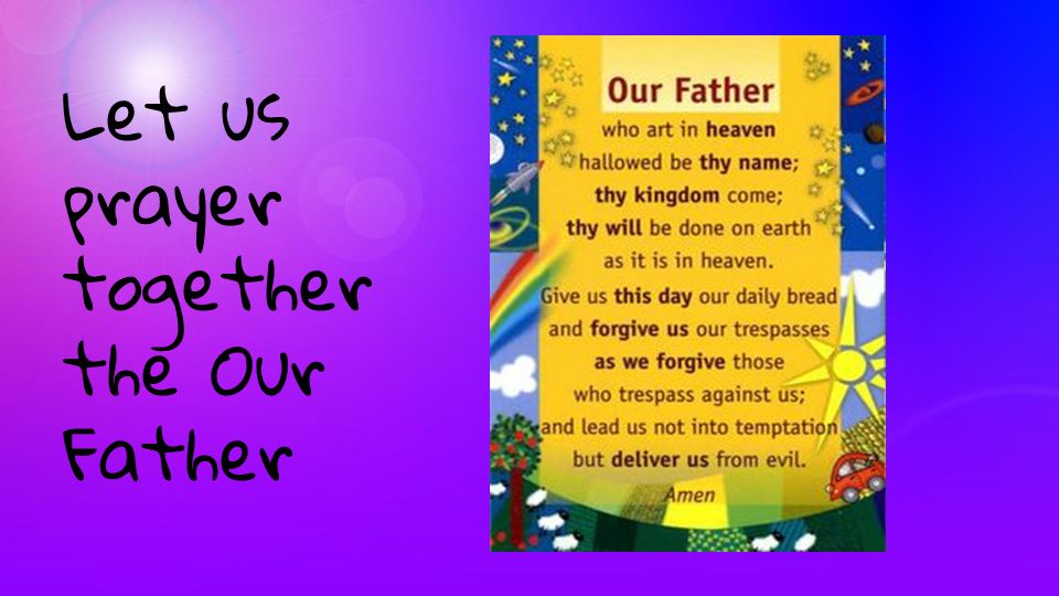 Let us prayer together the Our Father