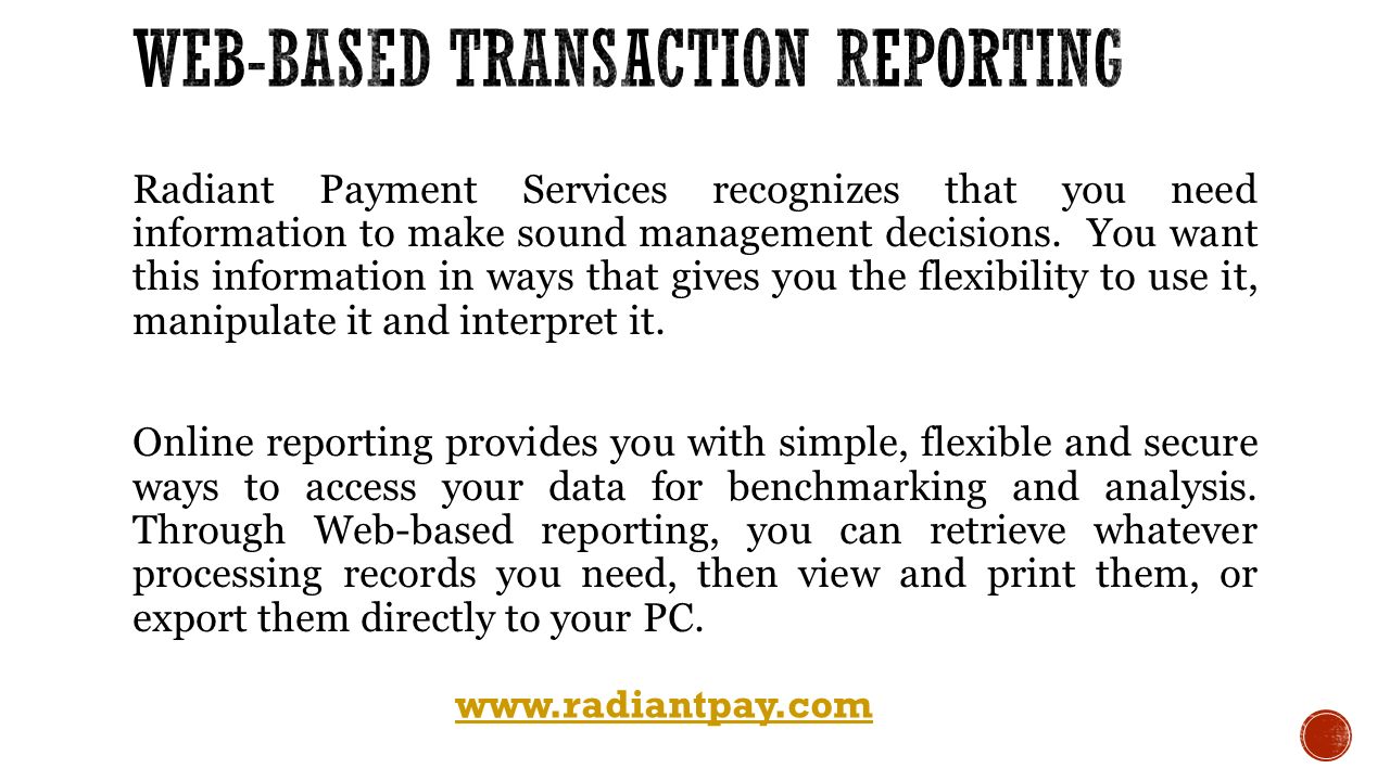 Radiant Payment Services recognizes that you need information to make sound management decisions.