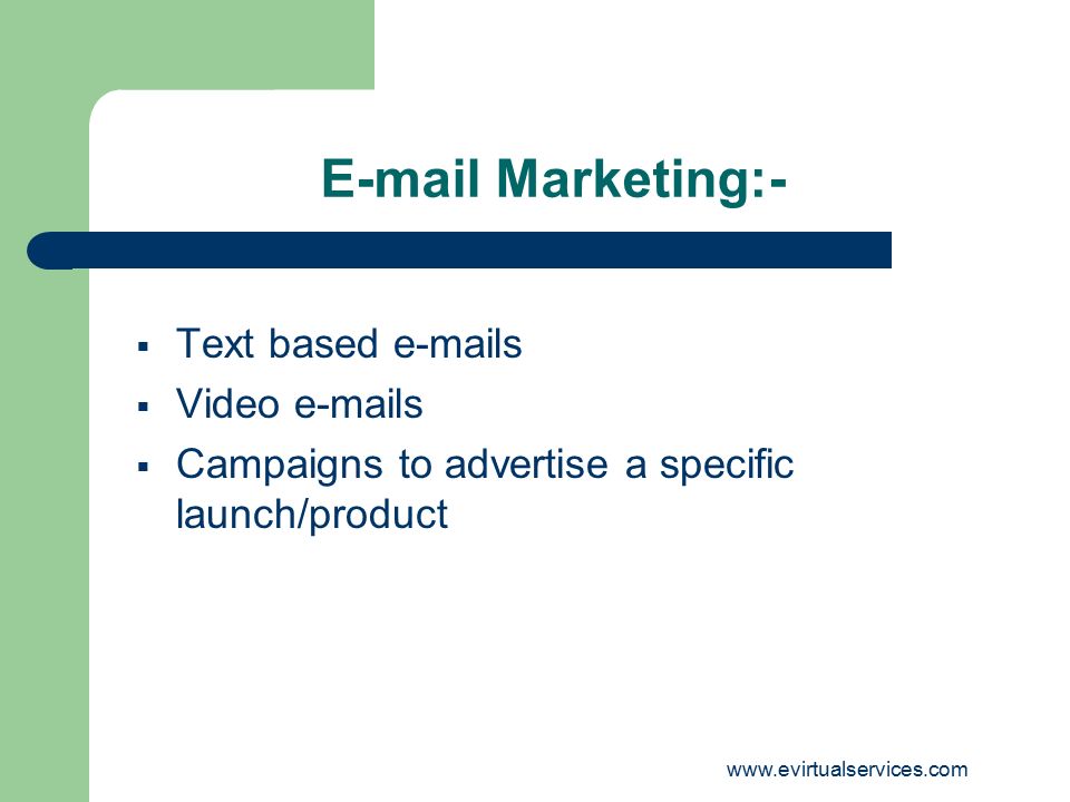Marketing:-  Text based  s  Video  s  Campaigns to advertise a specific launch/product