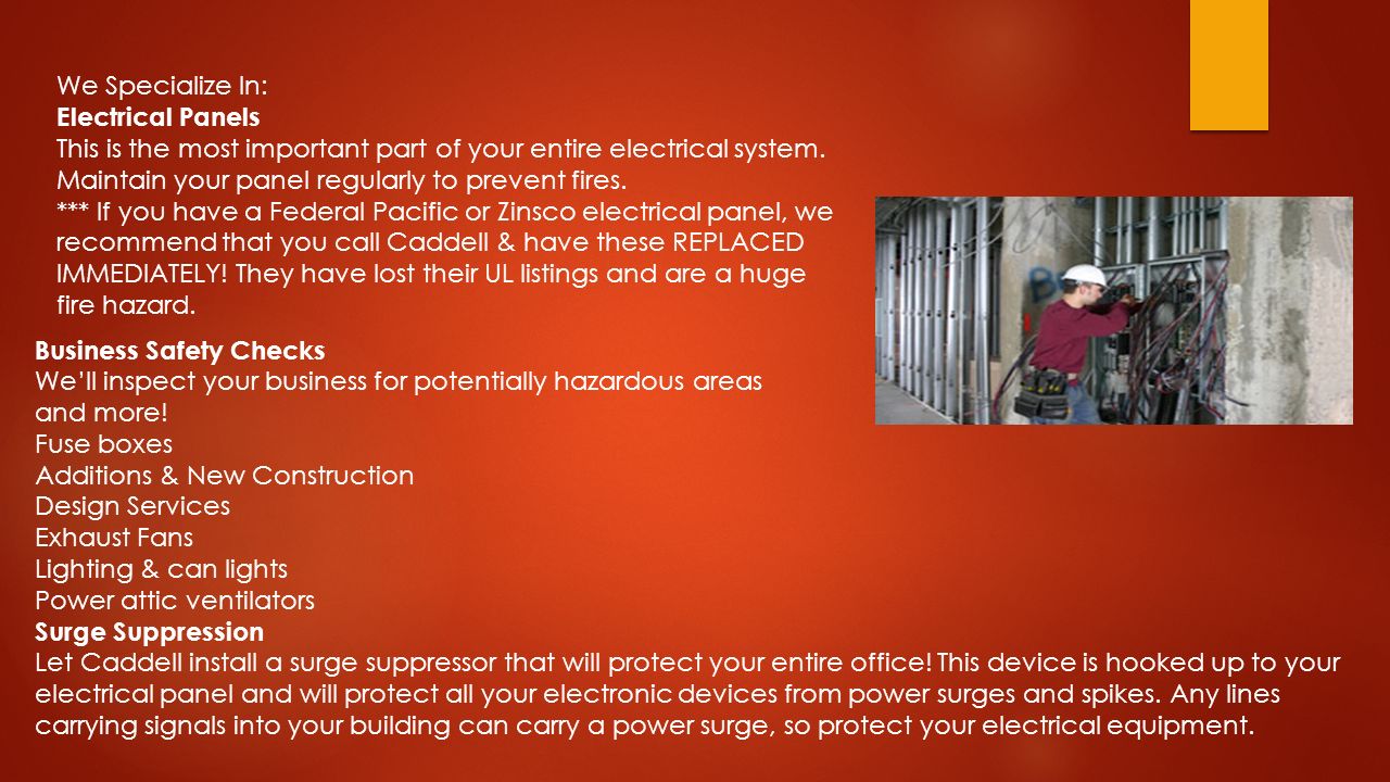 We Specialize In: Electrical Panels This is the most important part of your entire electrical system.