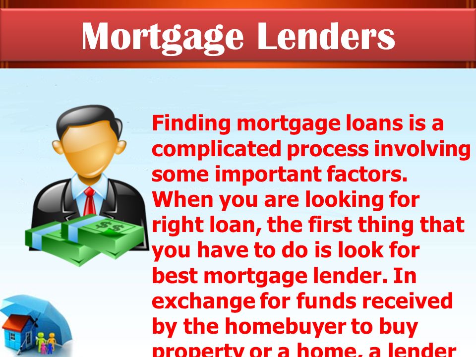 Finding mortgage loans is a complicated process involving some important factors.