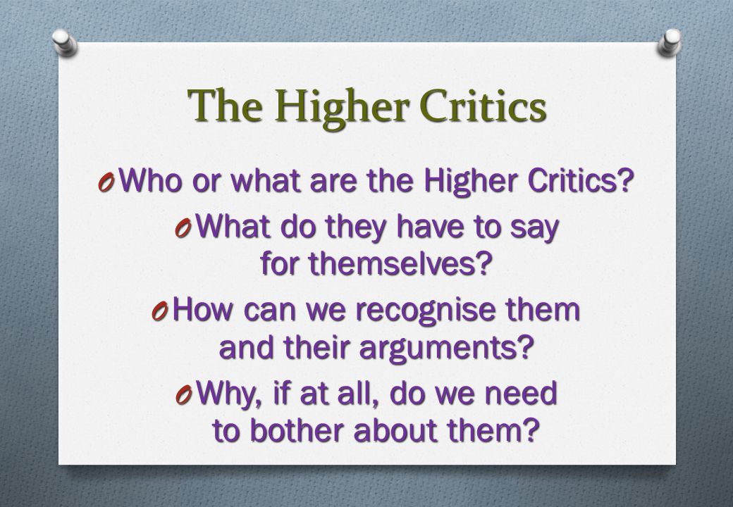 The Higher Critics O Who or what are the Higher Critics.